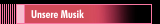 Unsere Musik